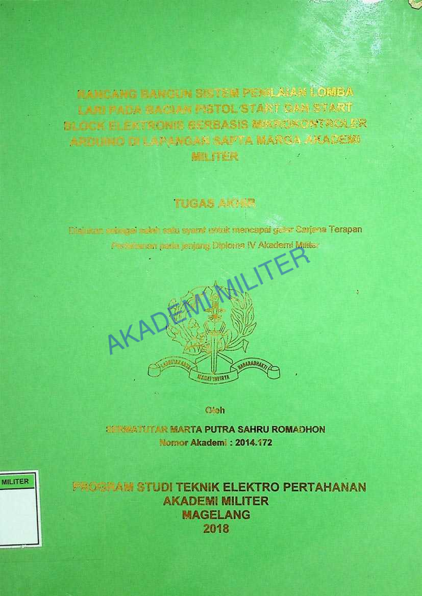 RANCANG BANGUN SISTEM PENILAIAN LOMBA LARI PADA BAGIAN PISTOL STARTT DAN START BLOCK ELEKTRONIS BEBRASIS MIKRONKONTOLER ARDUINO DI LAPANGAN SAPTA MARGA AKADEMI MILITER